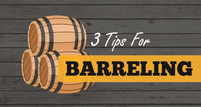 3 Tips For Barreling
