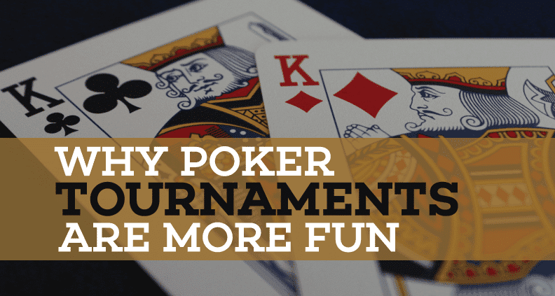 Poker-Tournaments-Are-More-Fun