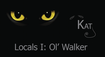 Locals I: Ol’ Walker