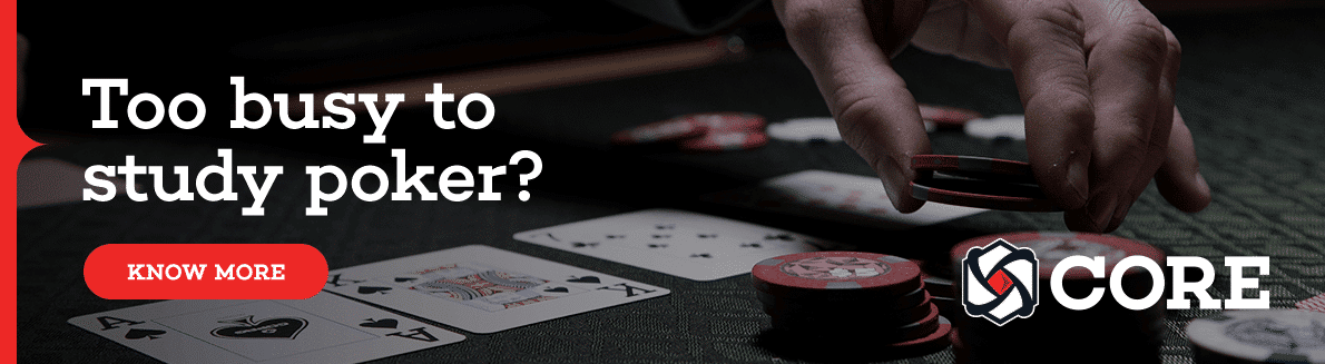 Learn poker strategy fast with CORE