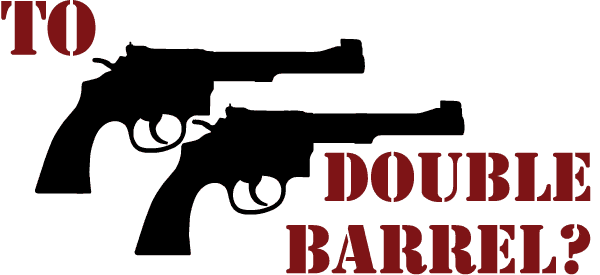 Double Barrel or Not
